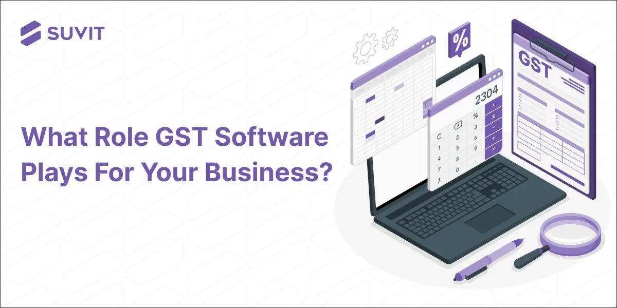 Critical Role of GST Software in Managing Your Business Finances