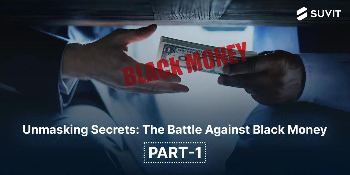 Understanding the Black Money (Undisclosed Foreign Income and Assets) and Imposition of Tax Act, 2015- PART 1