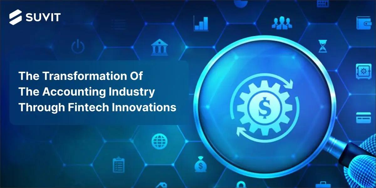 The Transformation Of The Accounting Industry Through Fintech Innovations