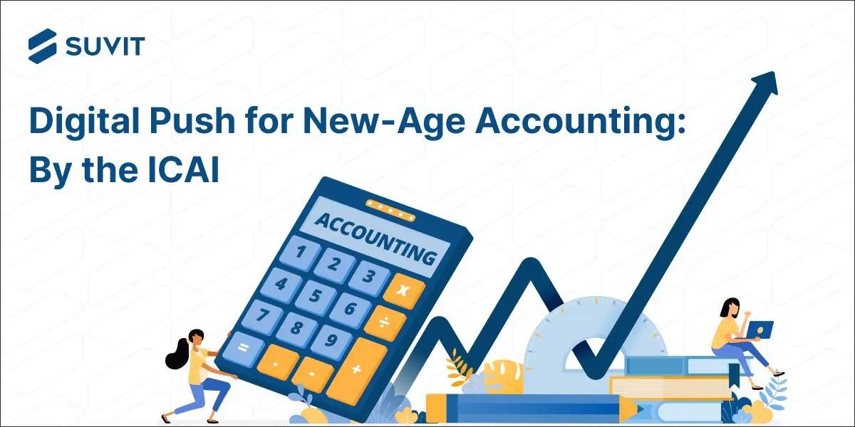ICAI’s Vision for New-Age Accounting: Digitization and Automation