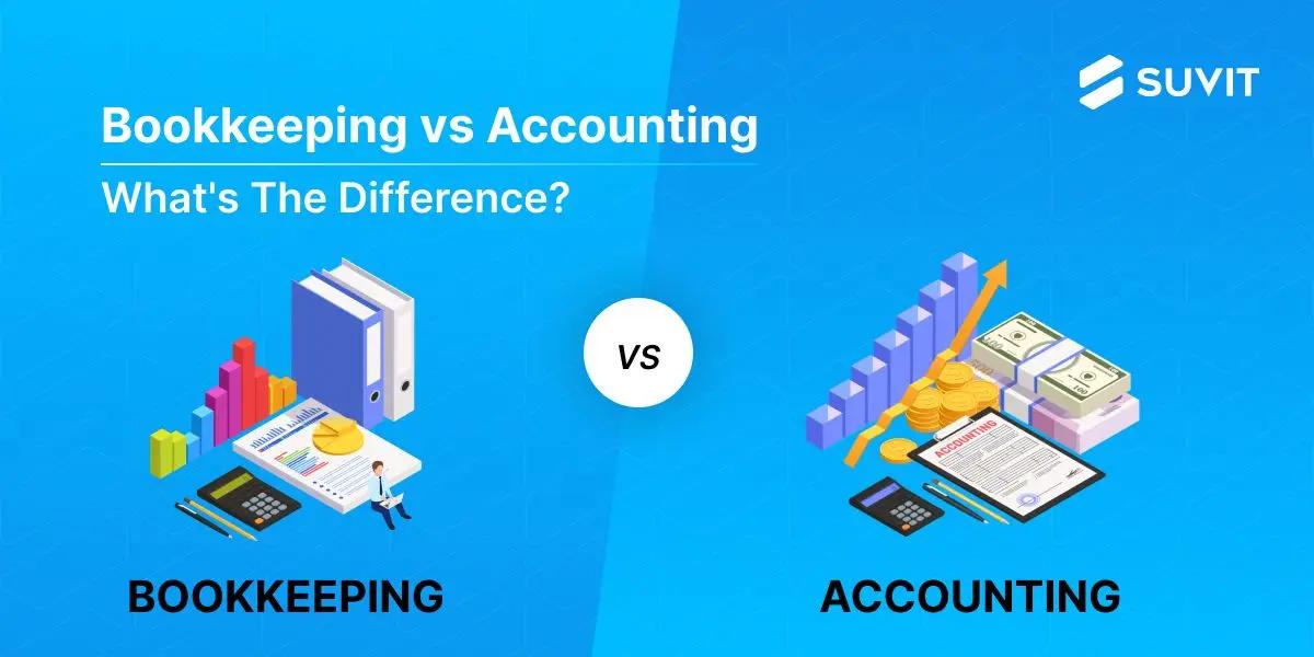 Bookkeeping vs. Accounting: What's The Difference?