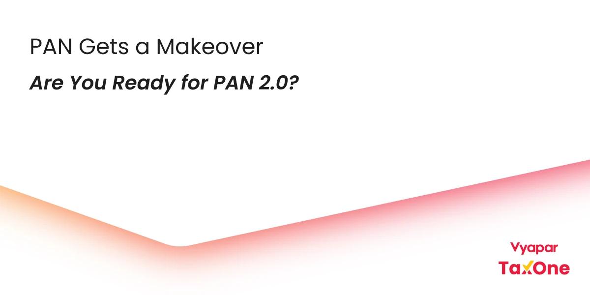 What is the PAN 2.0 Project? Detailed Insights on Objectives, Features, Benefits, and Implementation
