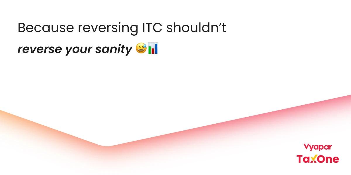 ITC Reversal Under GST: How Automation Helps You Stay Compliant