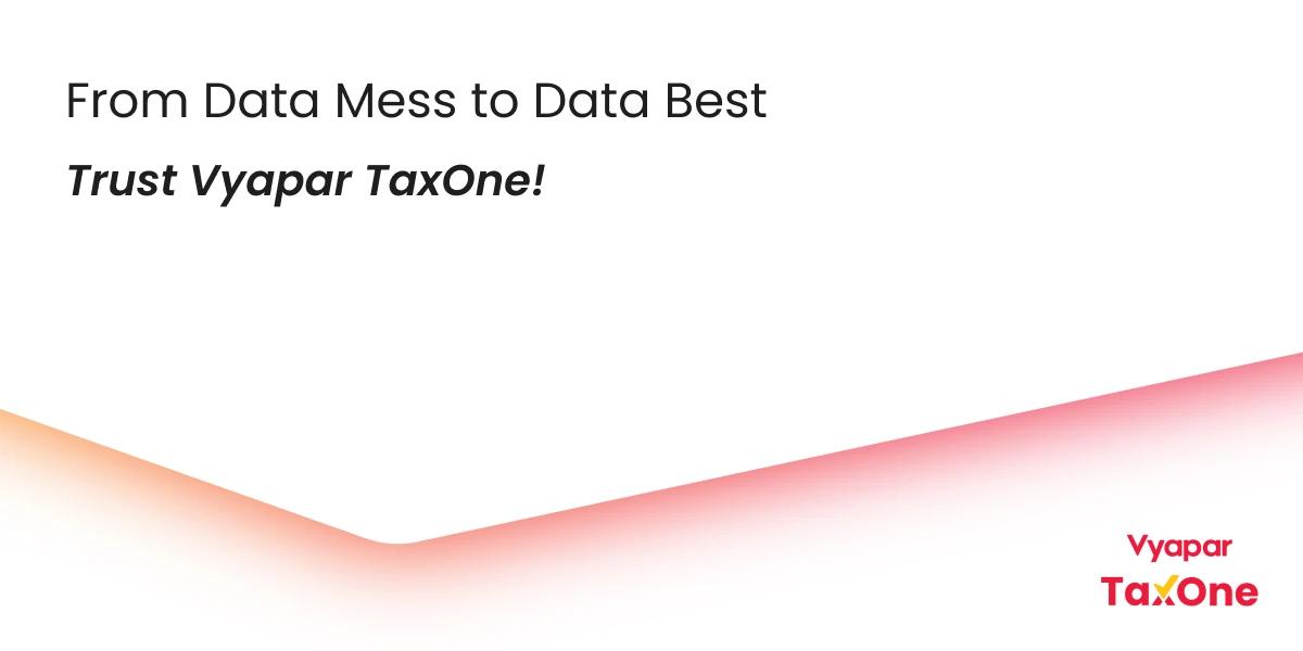 Why Over 5,000 Tax Professionals Trust Vyapar TaxOne for Accurate Data Entry and GST Reconciliation