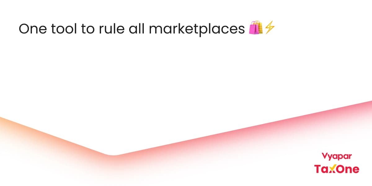 blog-img-Automate eCommerce Accounting Across Multiple Marketplaces with Vyapar TaxOne