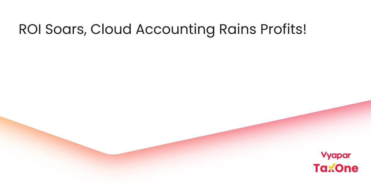 What’s the ROI of Cloud-Based Accounting Software for CA Practices?
