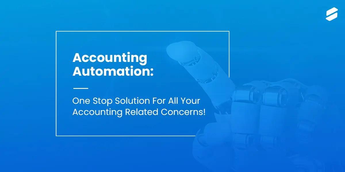 One-Stop For Accounting Team: Accounting Automation Software