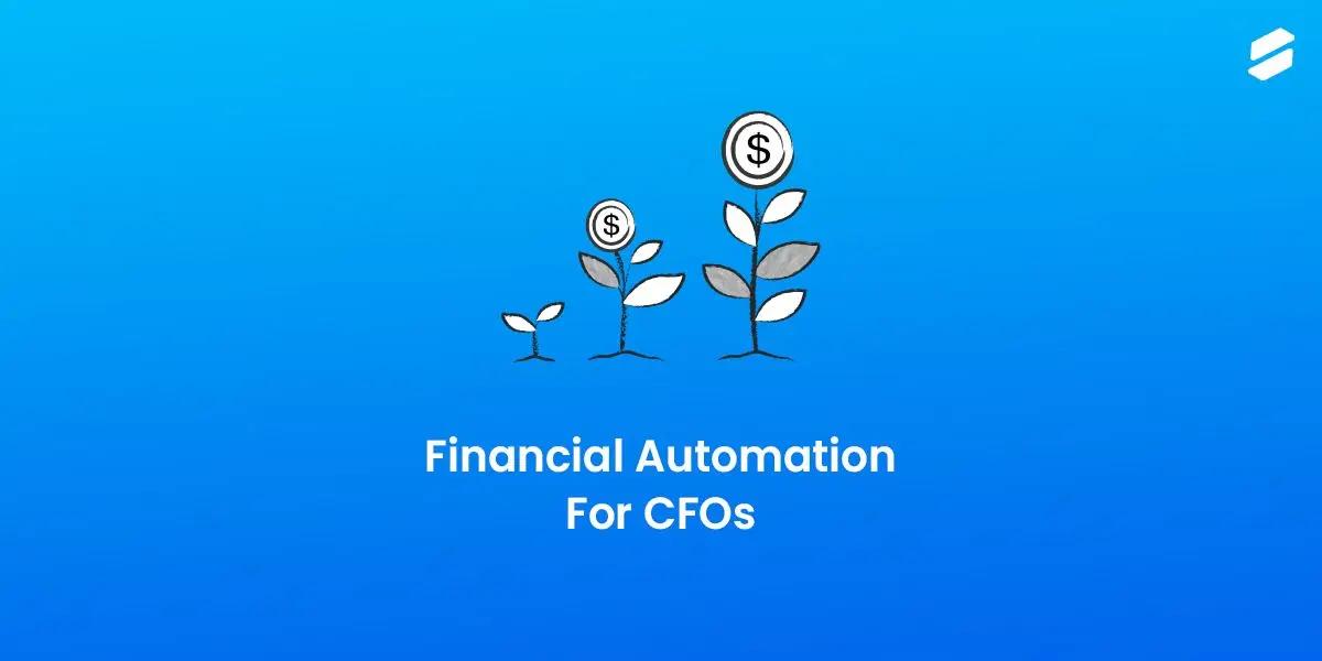 3 Ways Financial Automation Can Benefit CFOs