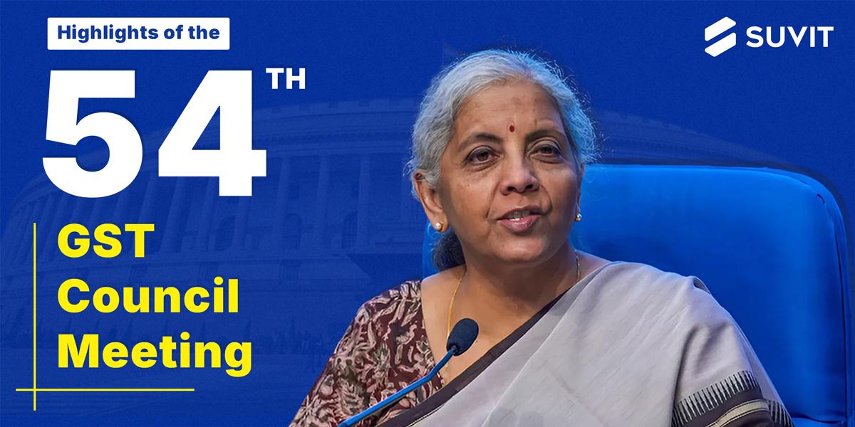 54th GST Council Meeting: Key Highlights and Decisions
