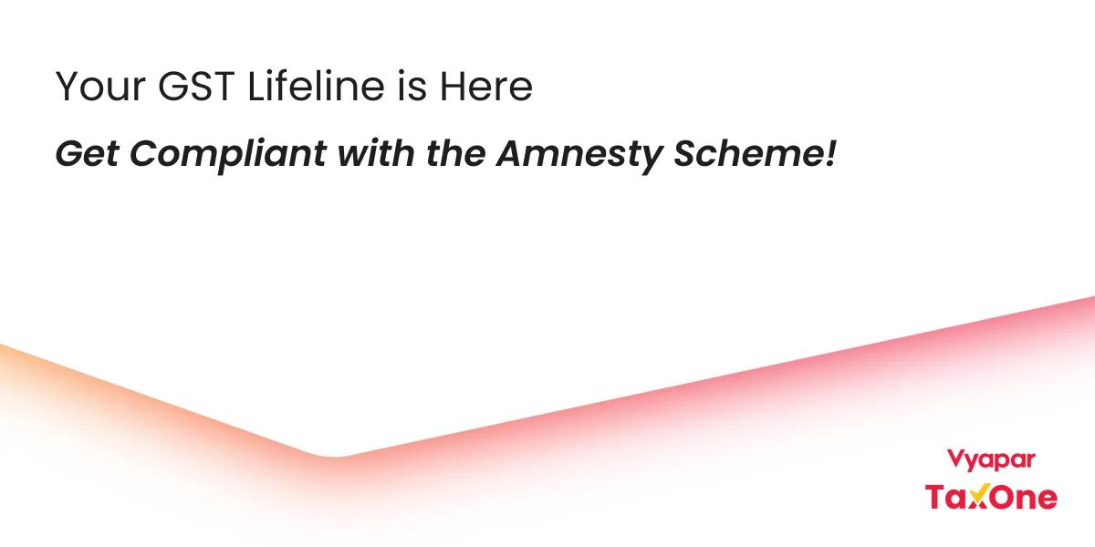 Catch Up and Save: Understanding the GST Amnesty Scheme