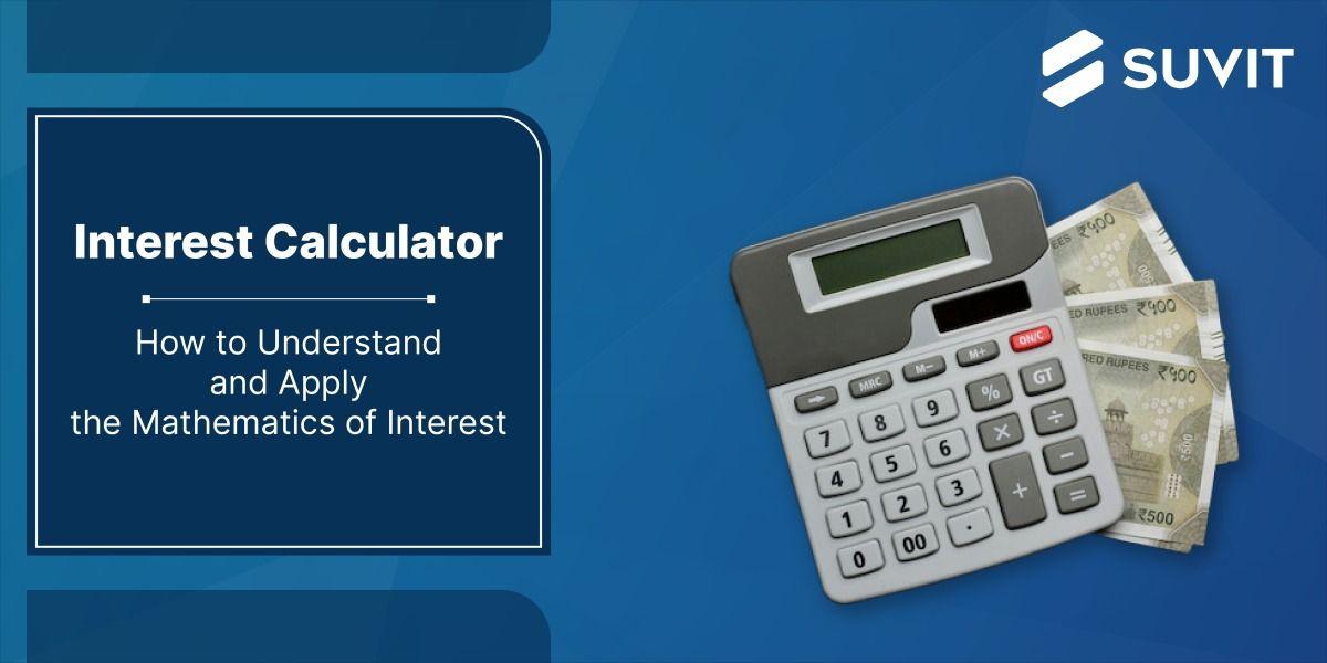 Interest Calculator: How to Calculate Simple and Compound Interest in Minutes