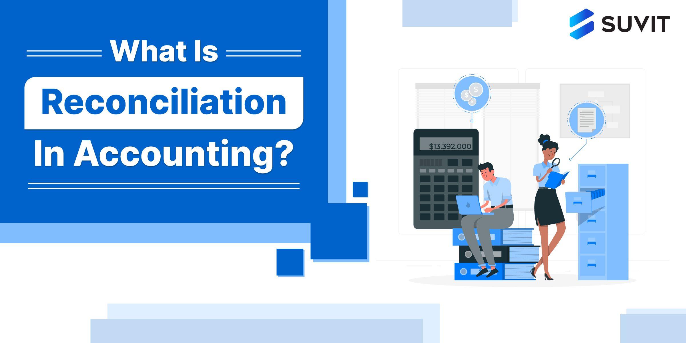 Why Is Reconciliation Important in Accounting?