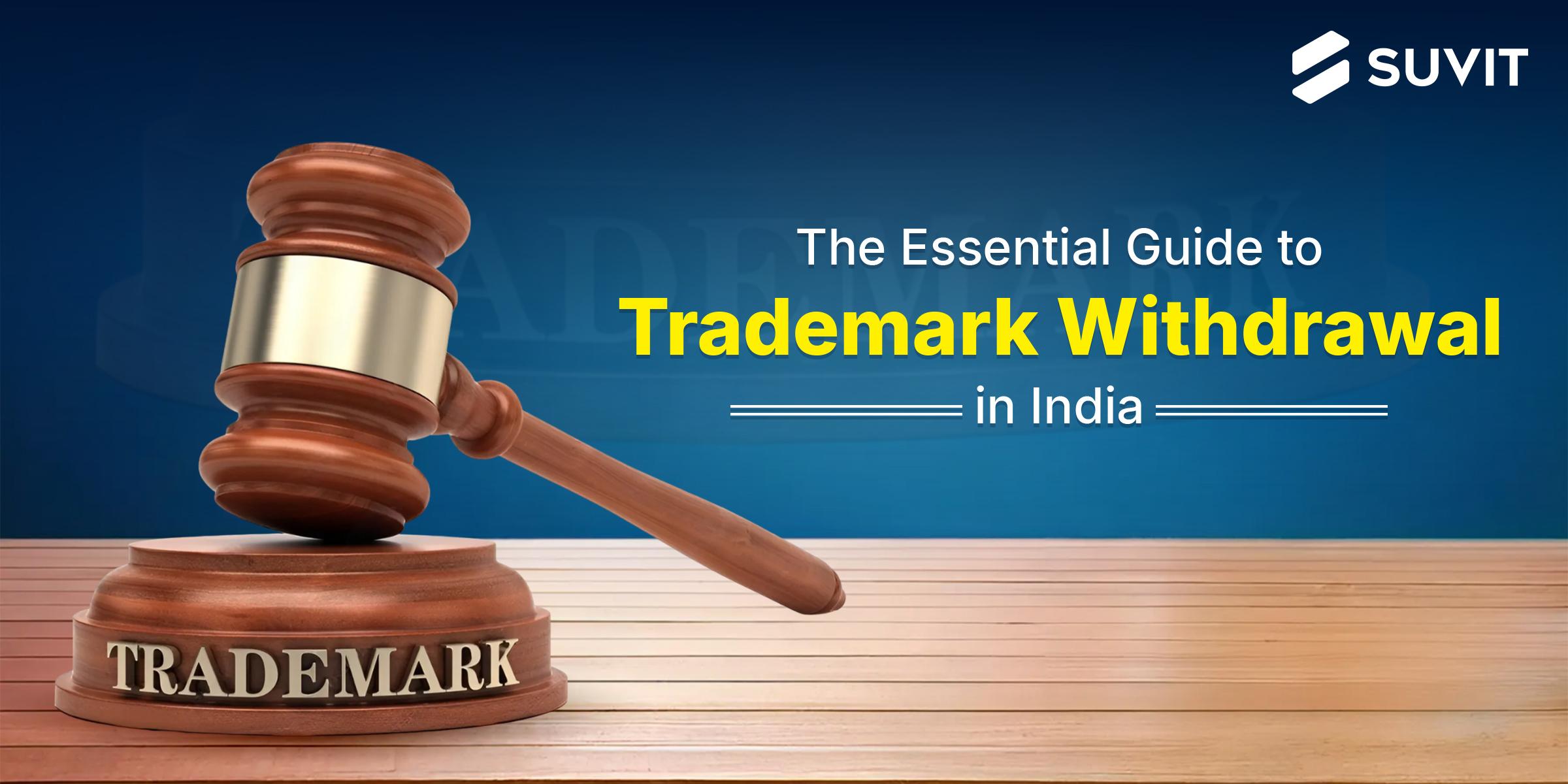 How to Withdraw a Trademark in India: A Step-by-Step Guide