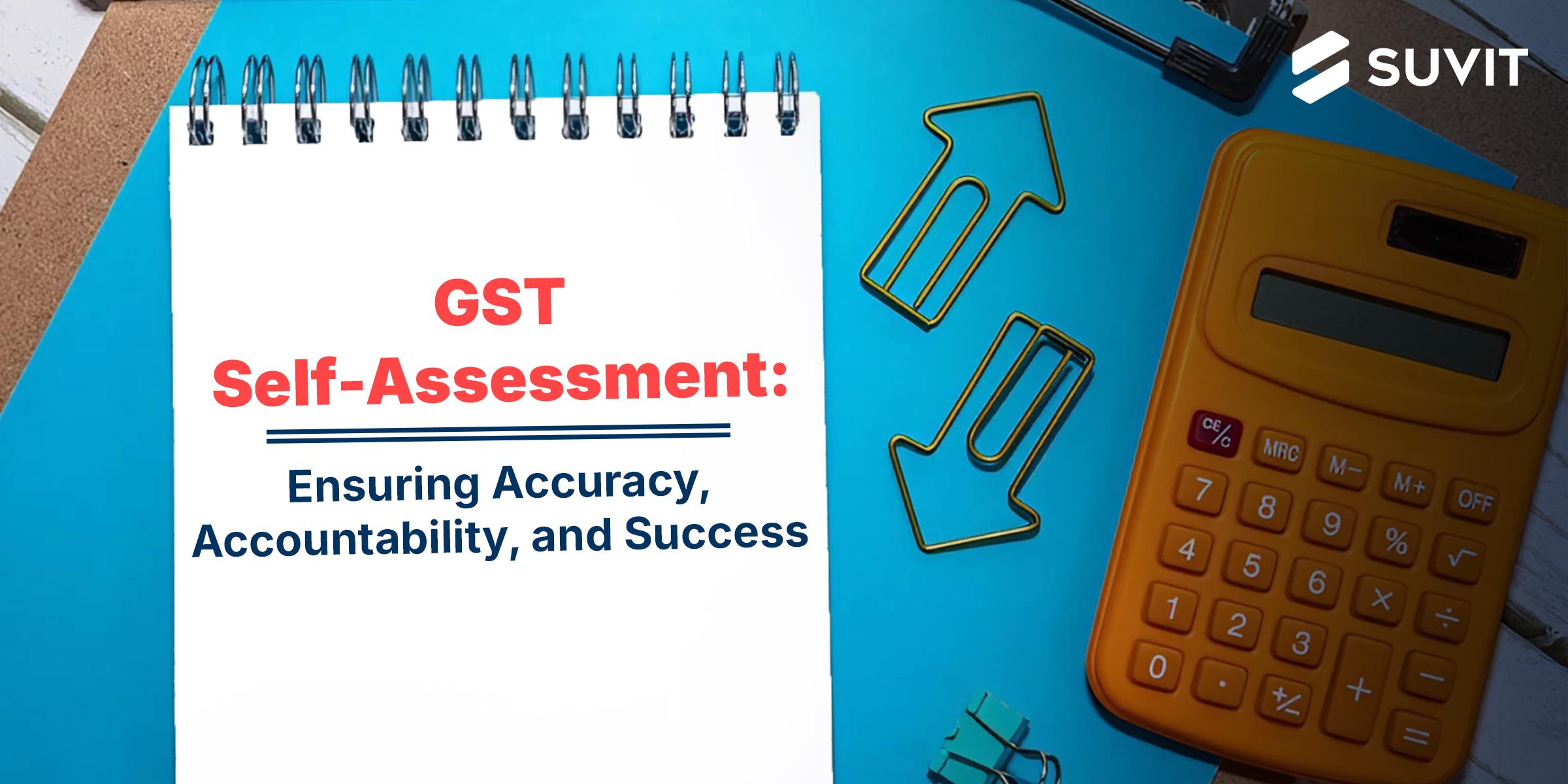 Self-Assessment under GST: How to Ensure Compliance and Avoid Pitfalls