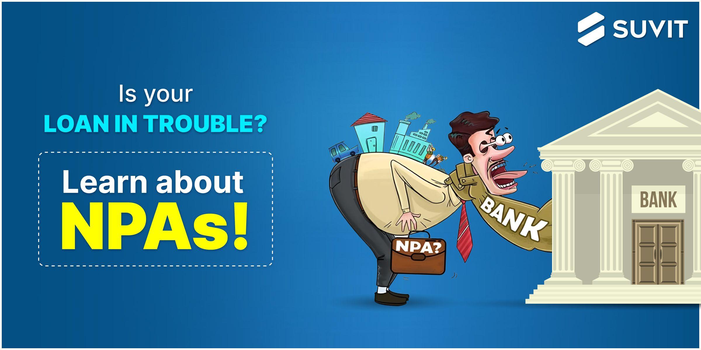 Non-Performing Assets (NPAs): The Silent Killer of Loan Success - Don't Let It Haunt You!