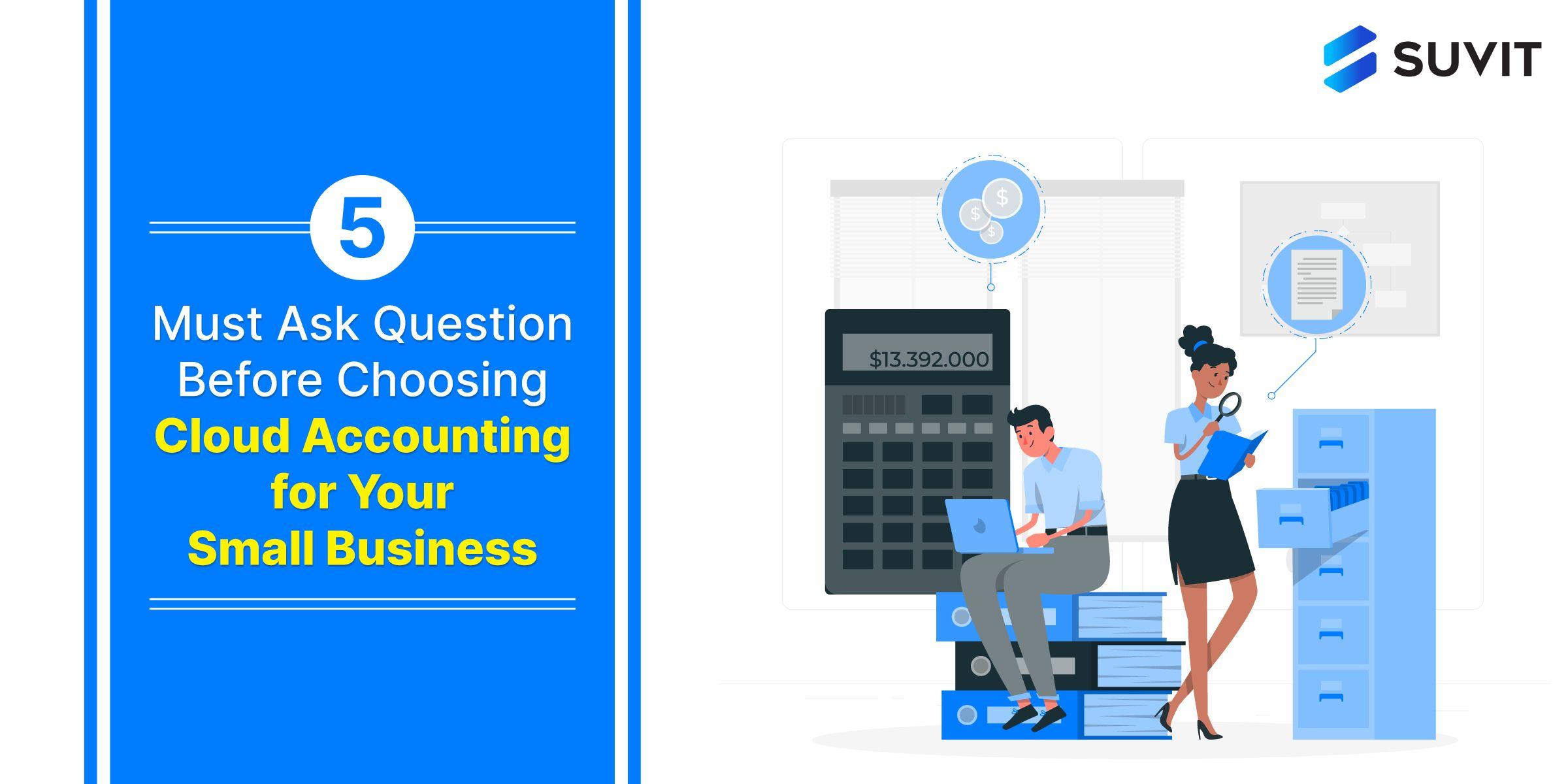 Cloud Accounting for Small Businesses: Don't Choose Without Asking These 5 Questions!