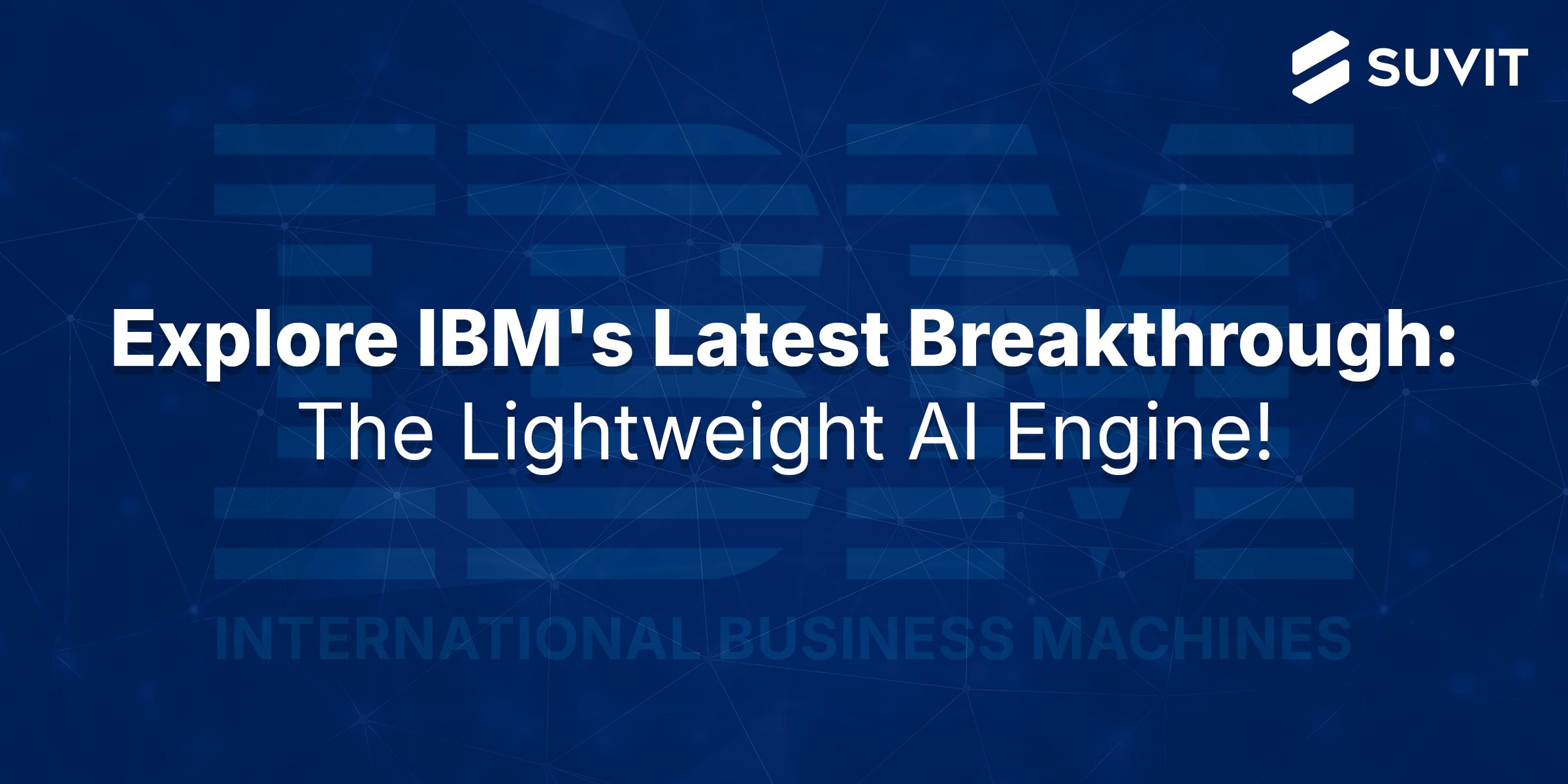 IBM's Lightweight AI Engine to Power Smarter Business Operations