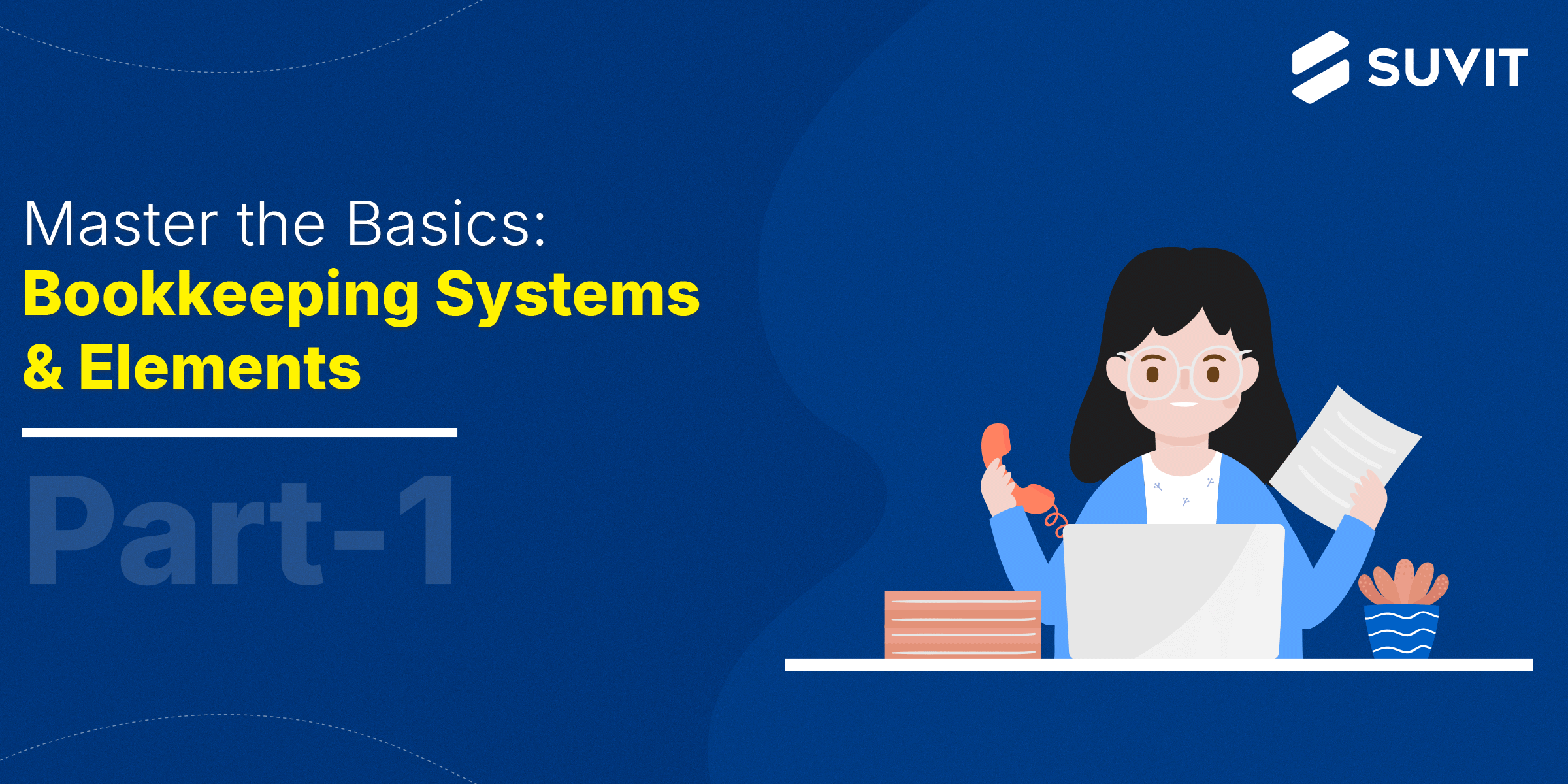 Bookkeeping Essentials: Types, Key Elements, and How Automation Helps Part-1