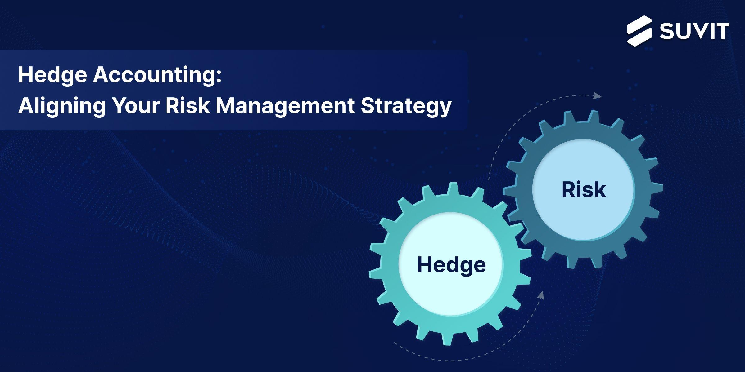 Hedge Accounting for Businesses: A Guide to Risk Management