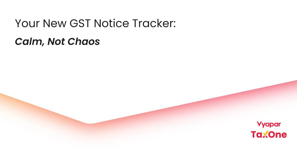 How Vyapar TaxOne Revolutionizes Tracking GST Notices & Orders for Tax Pros