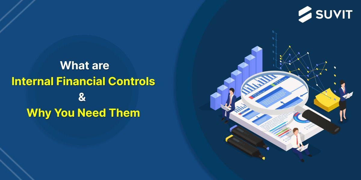 How to Improve Your Internal Financial Controls: A Guide for Businesses