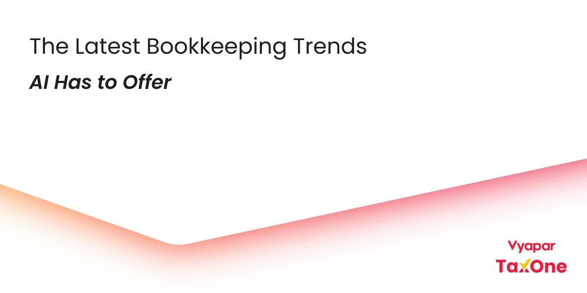 Leading Bookkeeping Trends in the Artificial Intelligence Era