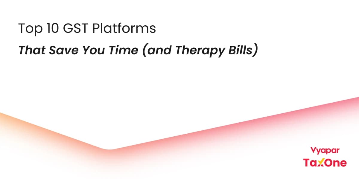 Top 10 GST Reconciliation Platforms for Finance Professionals in 2025