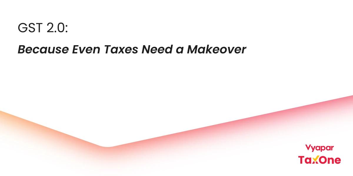 Complete Guide to GST 2.0: New Tax Slabs And Product Classification