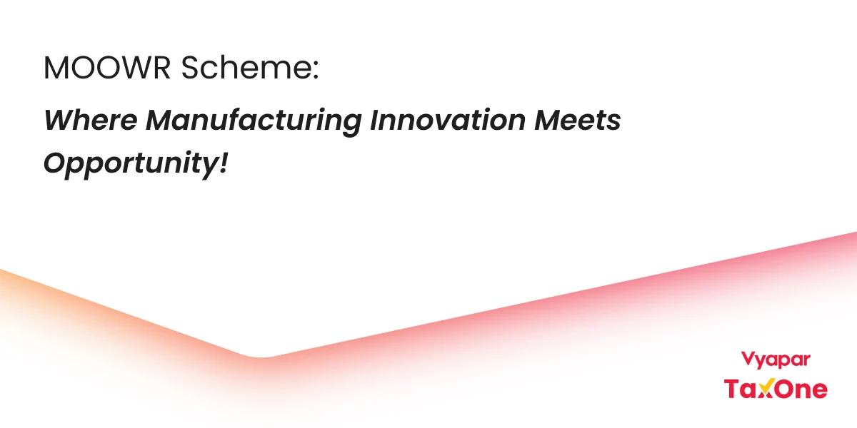 MOOWR Scheme : The Secret to Boosting Your Manufacturing Profits