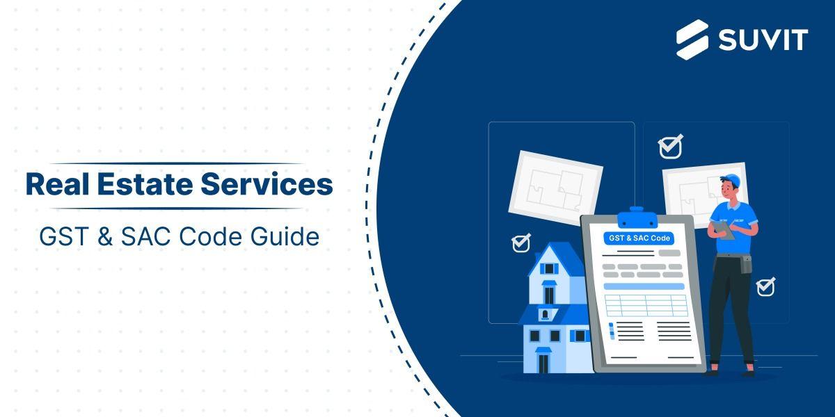 Real Estate Services: Understanding GST Rates & SAC Code 99721