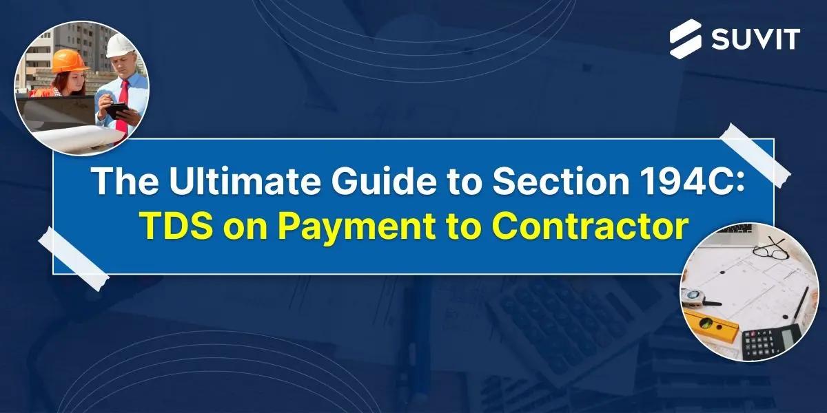 Understanding Section 194C: A Comprehensive Guide to TDS for Contractors and Sub-Contractors