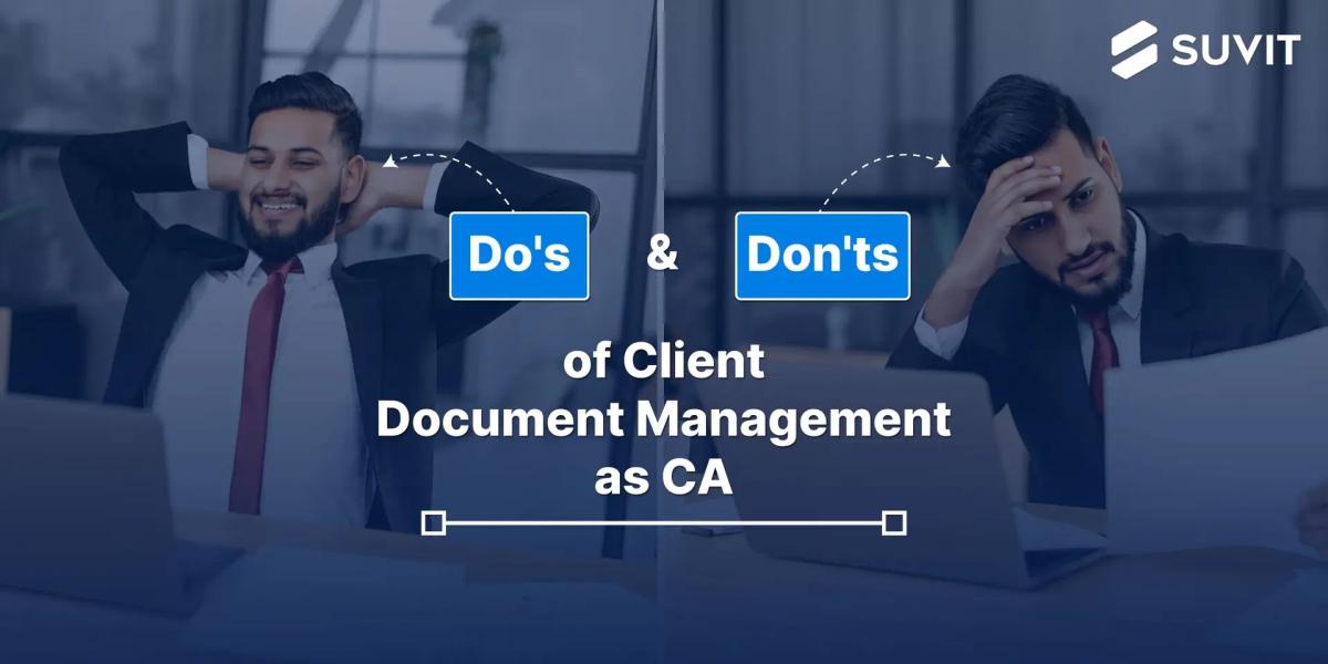 Essential Do's and Don'ts of Document Management for CAs - Building a Secure, Efficient, and Client-Centric Practice