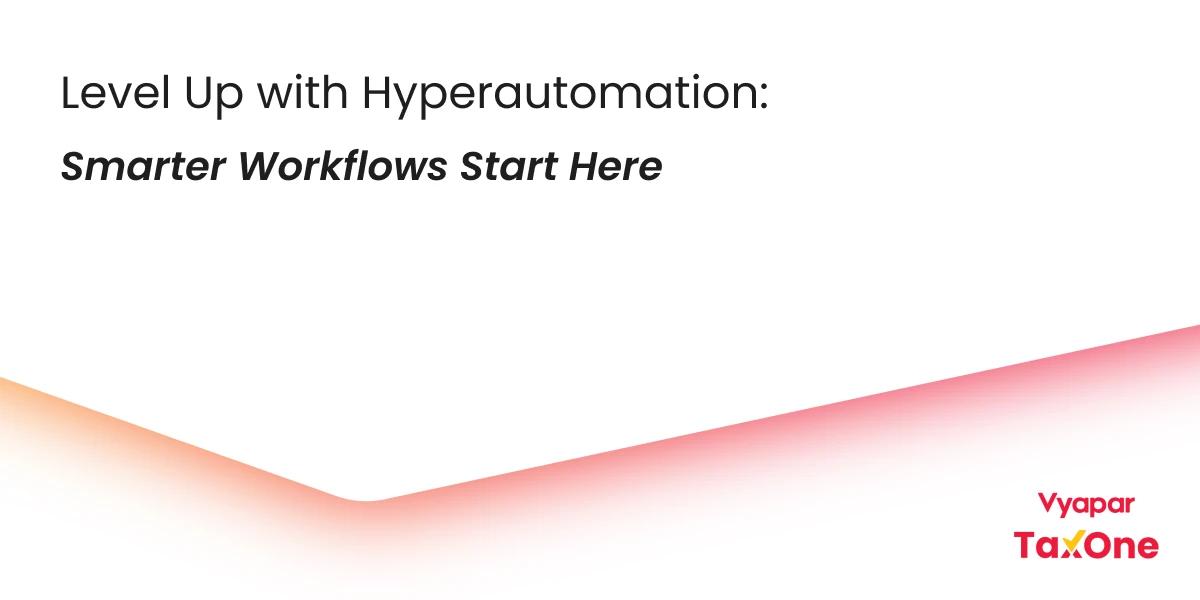 What Hyperautomation Is and How to Start Your Journey with AI-Powered Tools for Unstructured Data