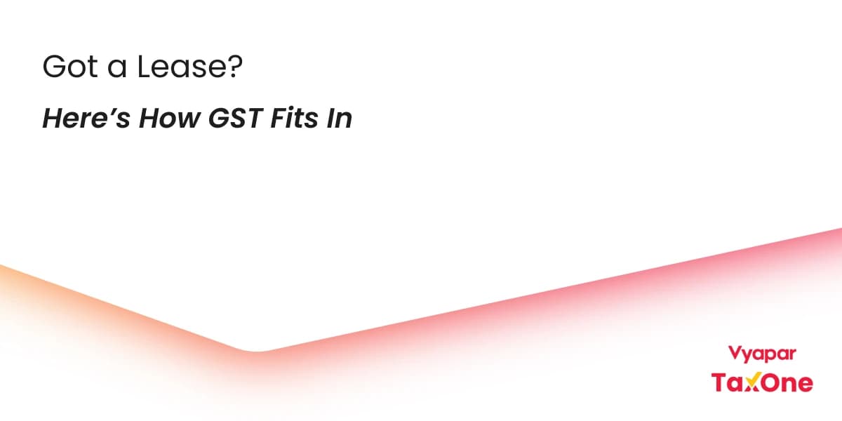 A Clear Guide to How GST Applies to Different Types of Leases in India