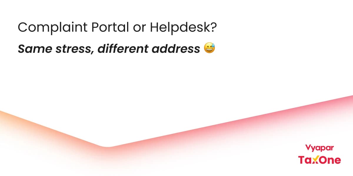 Difference Between GST Complaint Portal And GST Helpdesk For Tax Payer