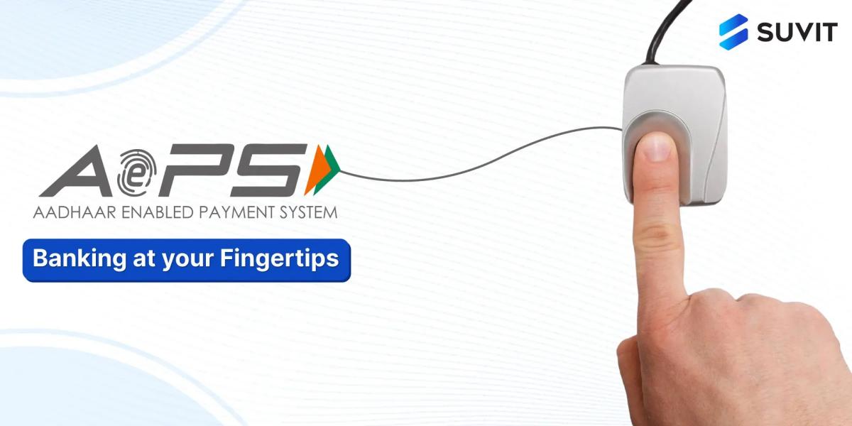 Aadhaar Enabled Payment System (AePS) - Making Banking Accessible for All