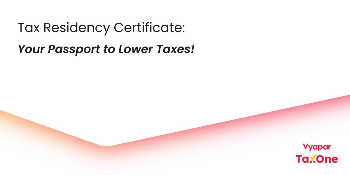 Simplify Your Cross-Border Taxes and Avoid Double Taxation with a Tax Residency Certificate