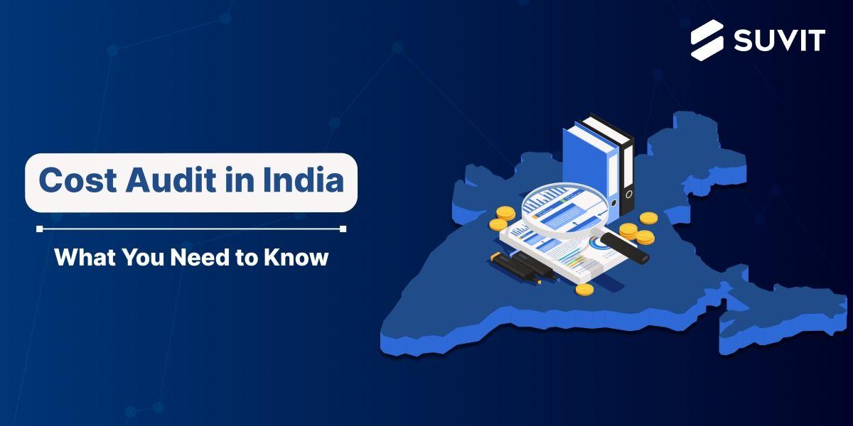 Cost Audit in India: What, Why, and How?