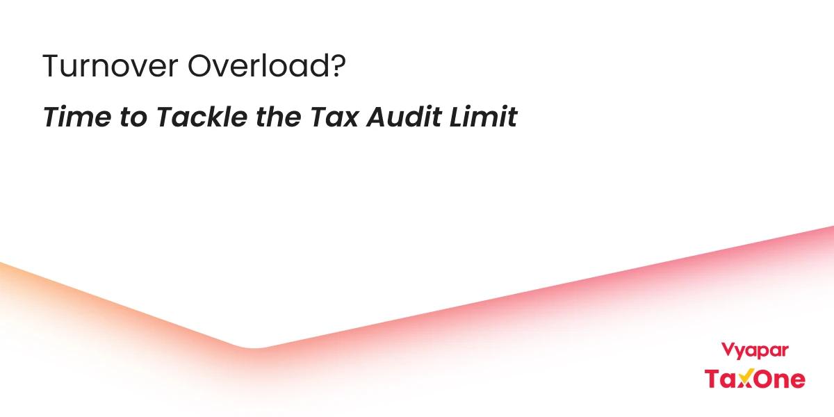 Tax Audit Limit for AY 2025-26:Compliance Made Simple