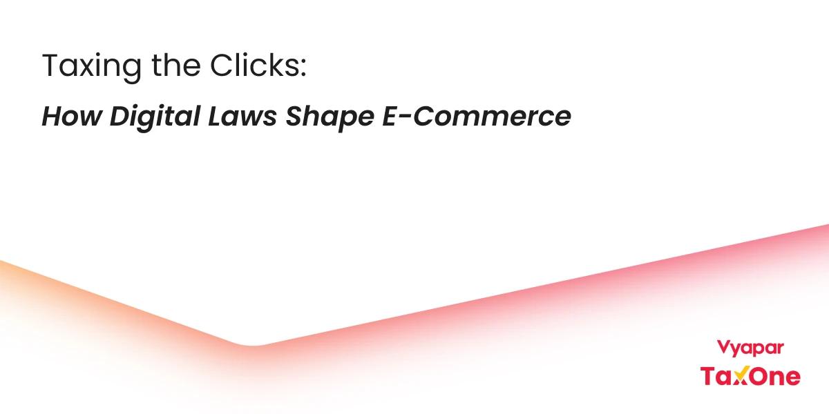 Impact of Digital Taxation: How E-commerce and Online Businesses Are Affected in India