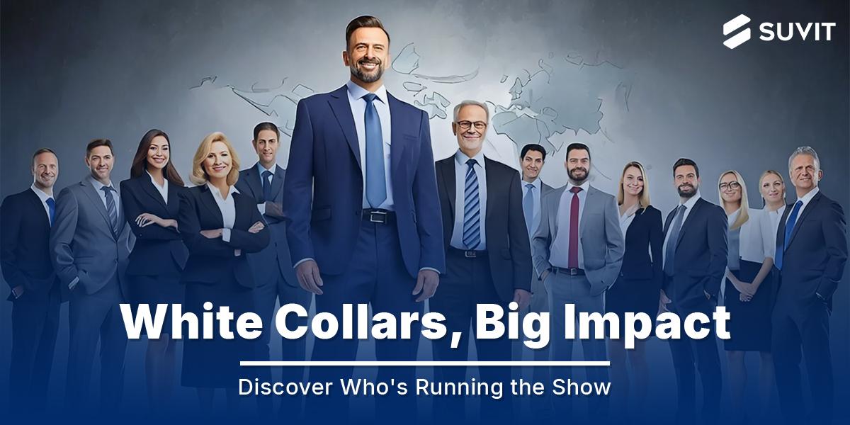 Inside the World of White-Collar Workers: Who They Are, What They Do, and Why They're in High Demand