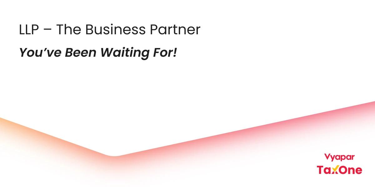 Is an LLP the Right Choice for Your Next Big Venture?