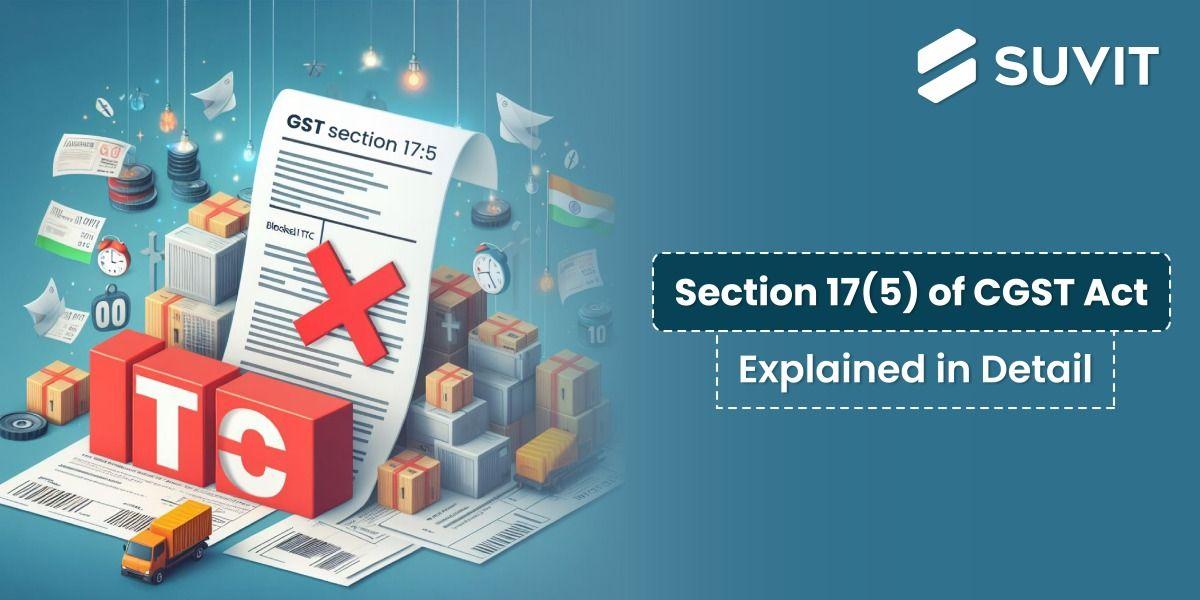 A Closer Look at GST Section 17(5): The Blocked Input Tax Credit List