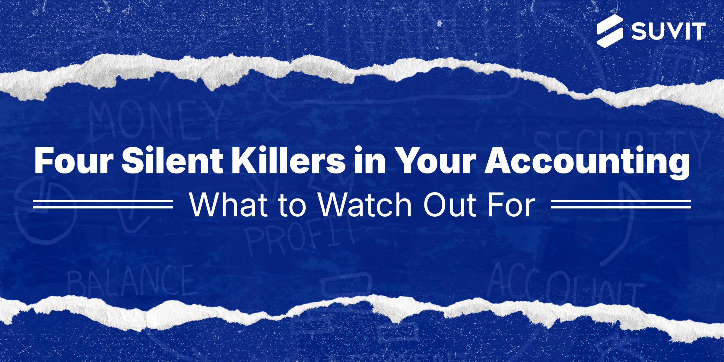 Four Silent Killers in Your Accounting: What to Watch Out For