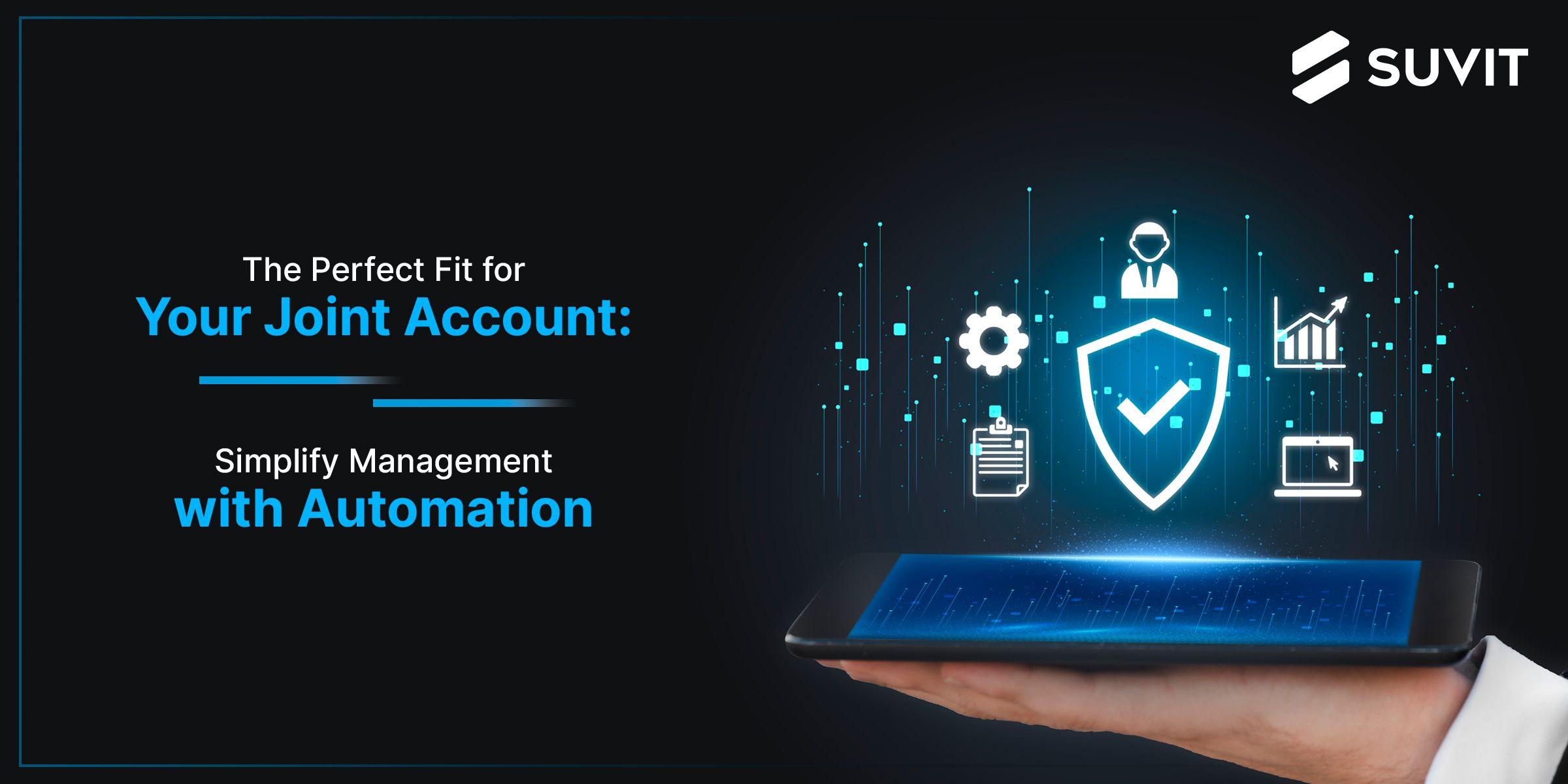 Joint Accounts & Accounting: Challenges and Solutions with Automation