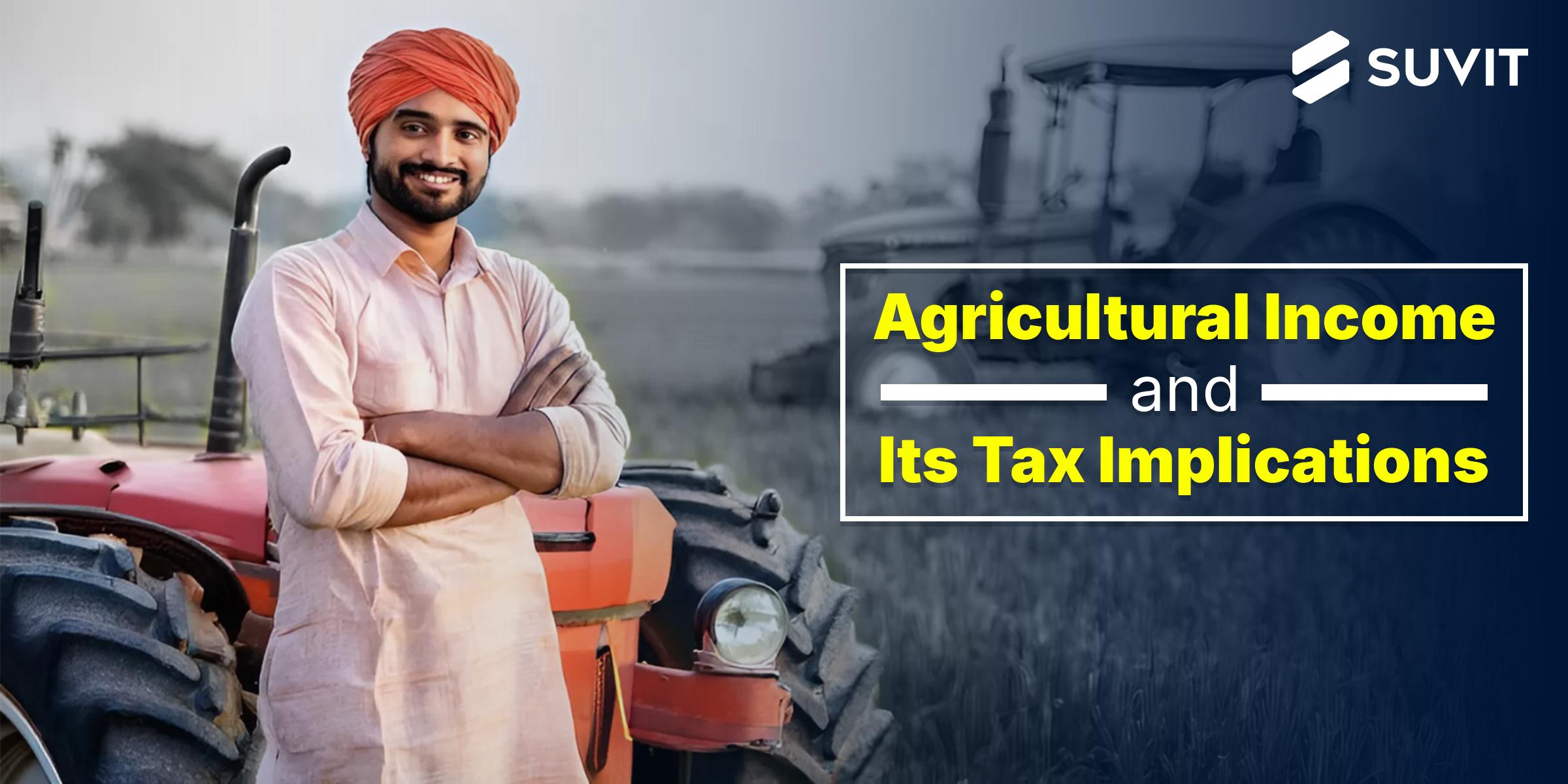Agricultural Income Taxation: Essential Guide for Farmers and Agri-Businesses