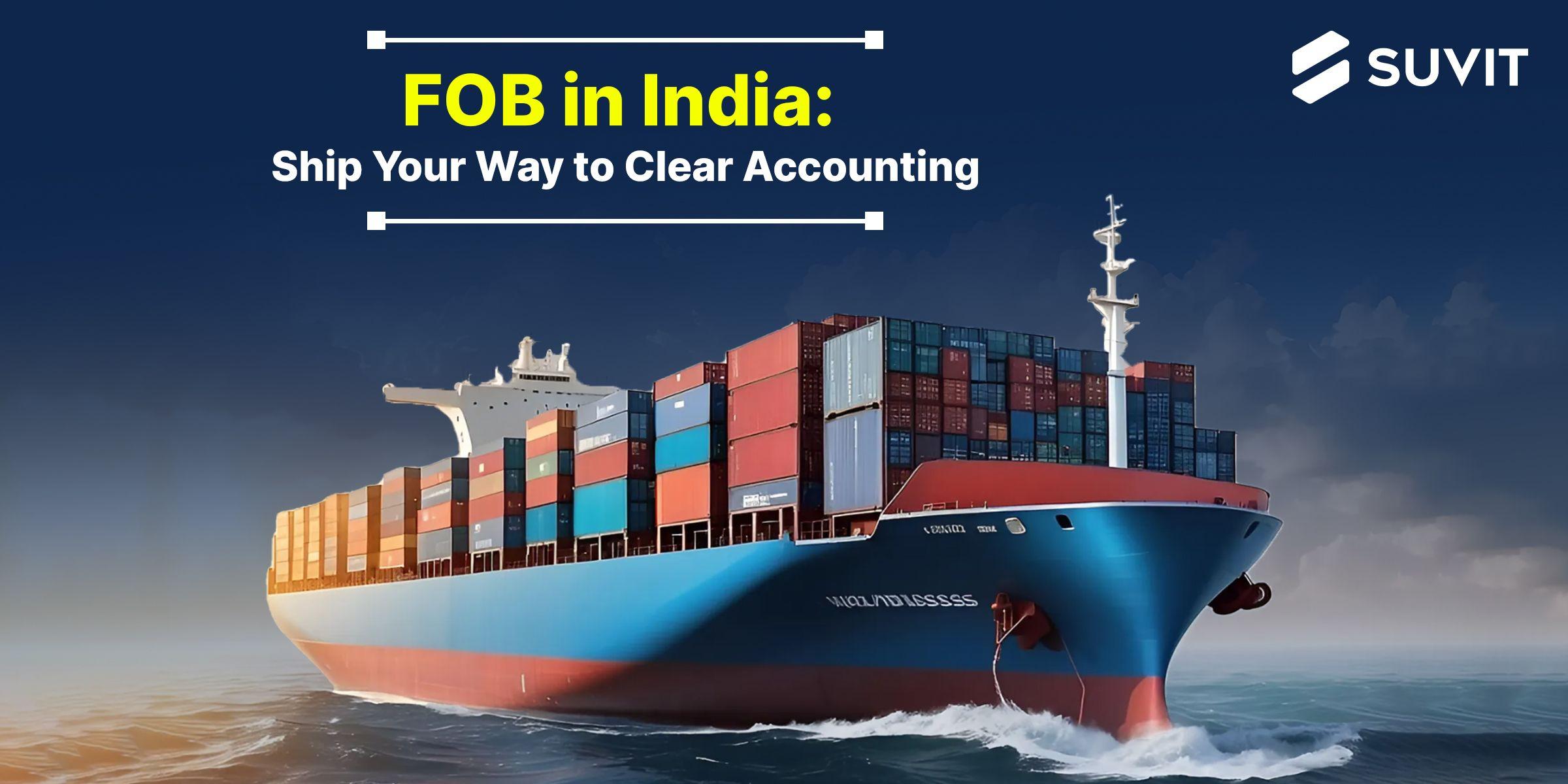 The Hidden Impact of FOB: How This Shipping Term Affects Your Accounting