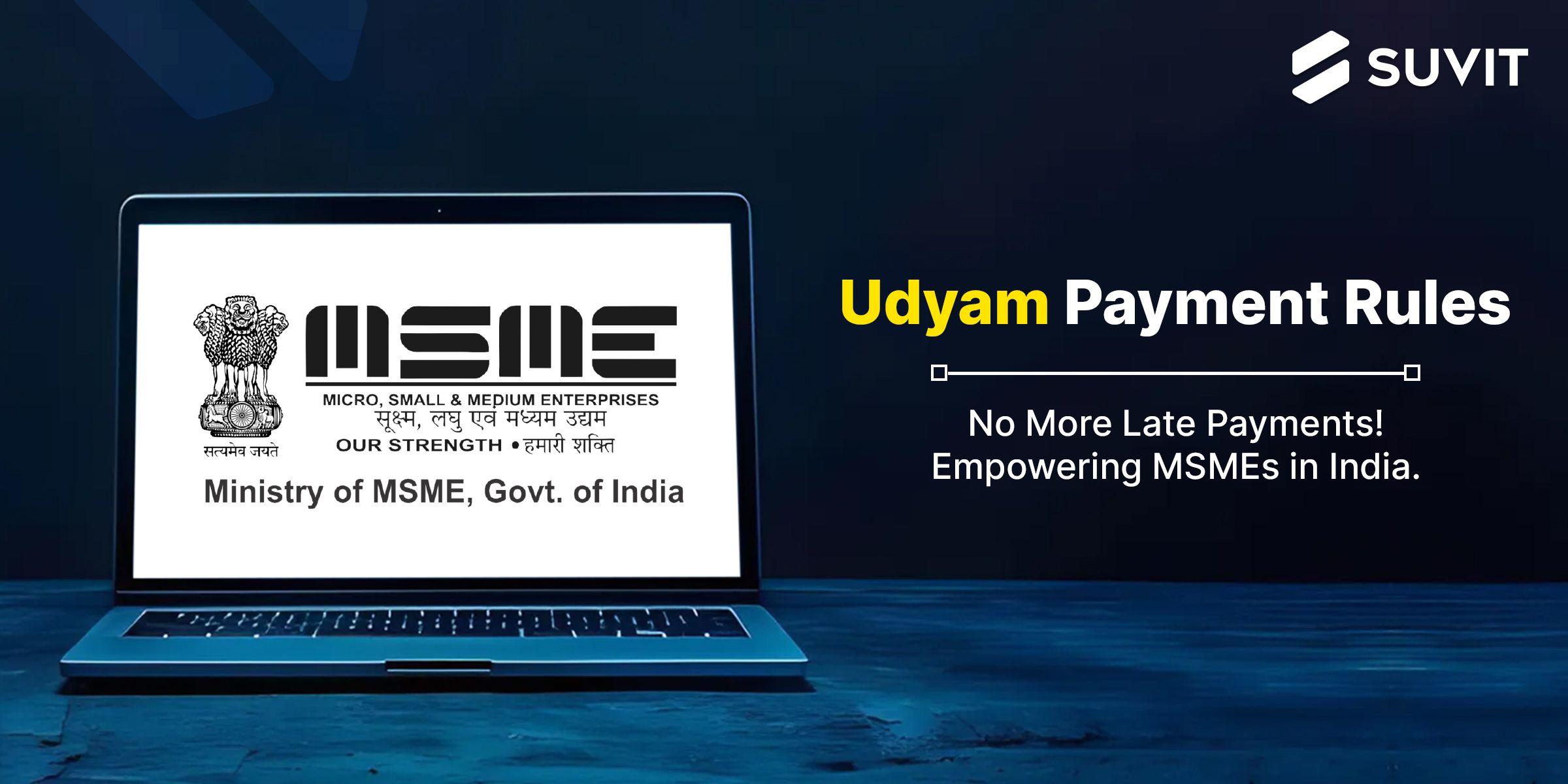 Udyam Payment Rules: A Comprehensive Guide for MSMEs in India