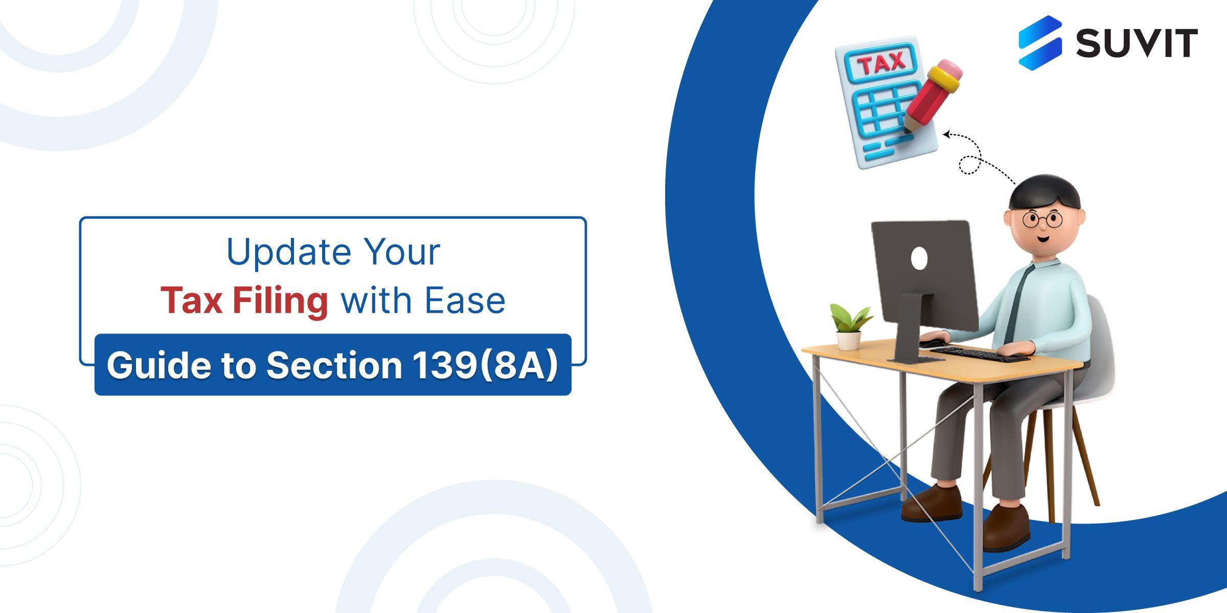 A Simplified Guide to Filing an Updated Tax Return Under Section 139(8A)