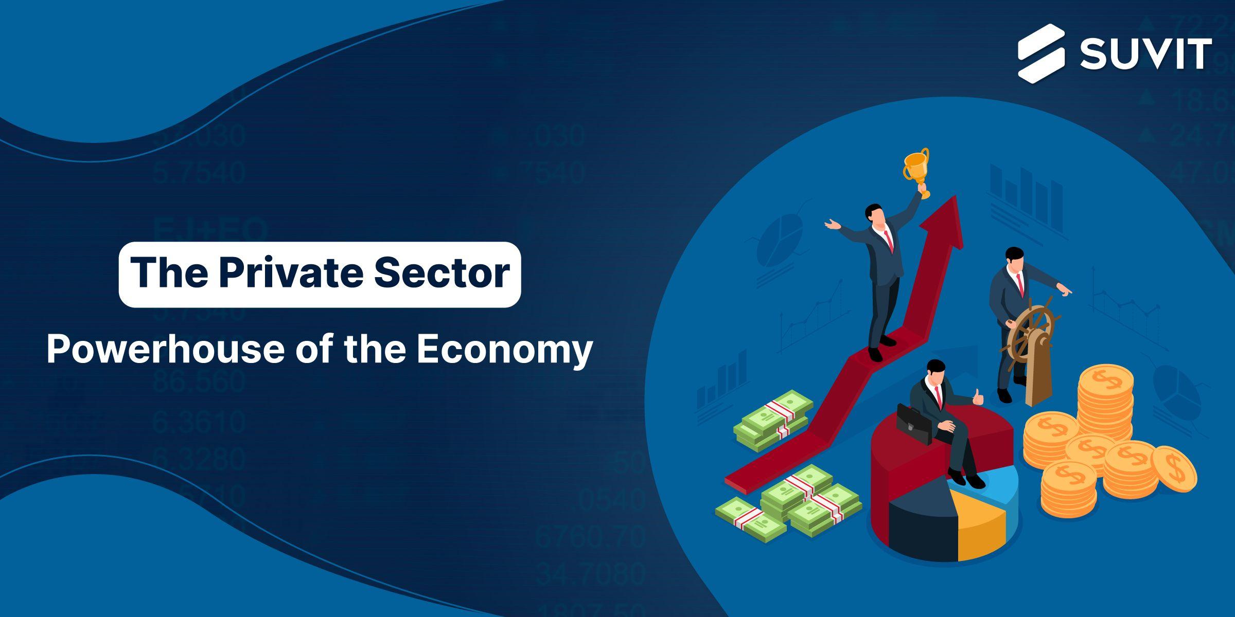The Private Sector: Engine of the Economy